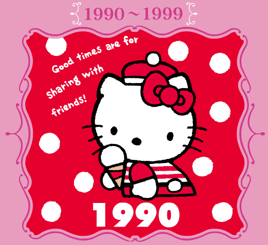 Aqui las imagenes de Hello Kitty que corresponden de 1990 a 1999